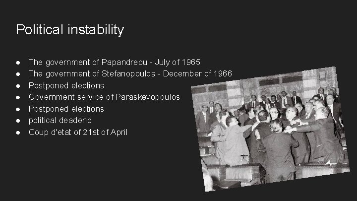 Political instability ● ● ● ● The government of Papandreou - July of 1965 Political instability ● ● ● ● The government of Papandreou - July of 1965