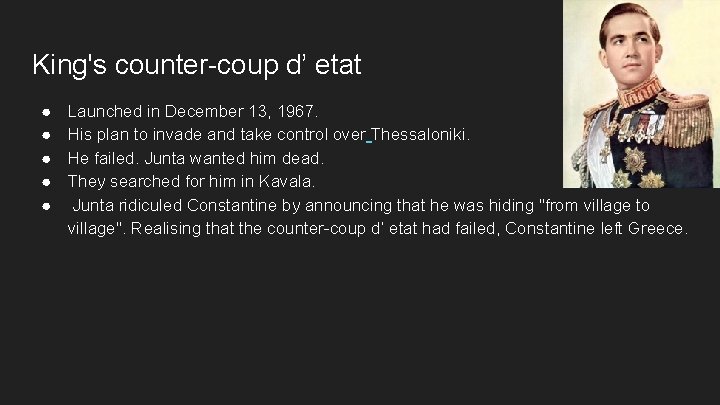 King's counter-coup d’ etat ● ● ● Launched in December 13, 1967. His plan King's counter-coup d’ etat ● ● ● Launched in December 13, 1967. His plan