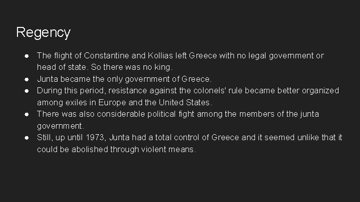 Regency ● The flight of Constantine and Kollias left Greece with no legal government Regency ● The flight of Constantine and Kollias left Greece with no legal government