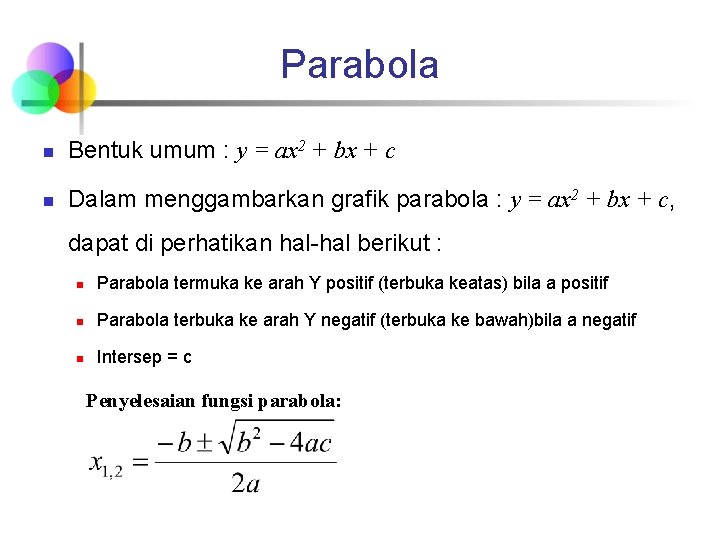 Parabola n Bentuk umum : y = ax 2 + bx + c n