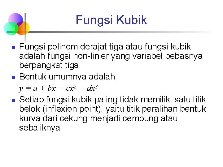 Fungsi Kubik n n n Fungsi polinom derajat tiga atau fungsi kubik adalah fungsi