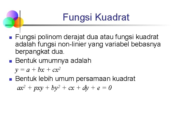 Fungsi Kuadrat n n n Fungsi polinom derajat dua atau fungsi kuadrat adalah fungsi