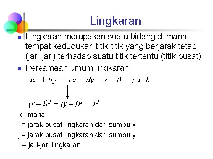 Lingkaran n n Lingkaran merupakan suatu bidang di mana tempat kedudukan titik-titik yang berjarak