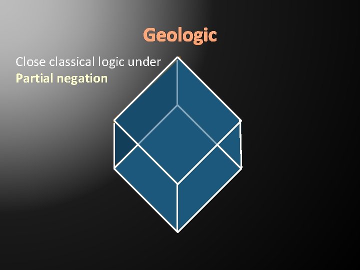Geologic Close classical logic under Partial negation 