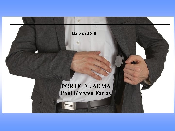 Maio de 2019 PORTE DE ARMA Paul Karsten Farias Maio de 2019 PORTE DE ARMA Paul Karsten Farias