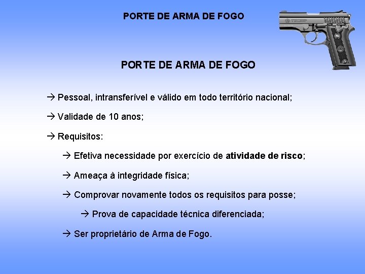 PORTE DE ARMA DE FOGO Pessoal, intransferível e válido em todo território nacional; Validade PORTE DE ARMA DE FOGO Pessoal, intransferível e válido em todo território nacional; Validade