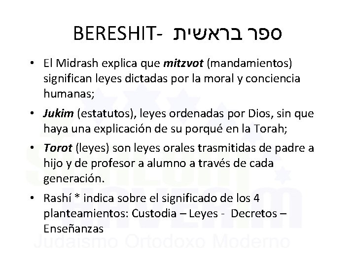 BERESHIT- בראשית ספר • El Midrash explica que mitzvot (mandamientos) significan leyes dictadas por