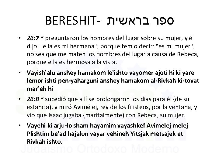 BERESHIT- בראשית ספר • 26: 7 Y preguntaron los hombres del lugar sobre su