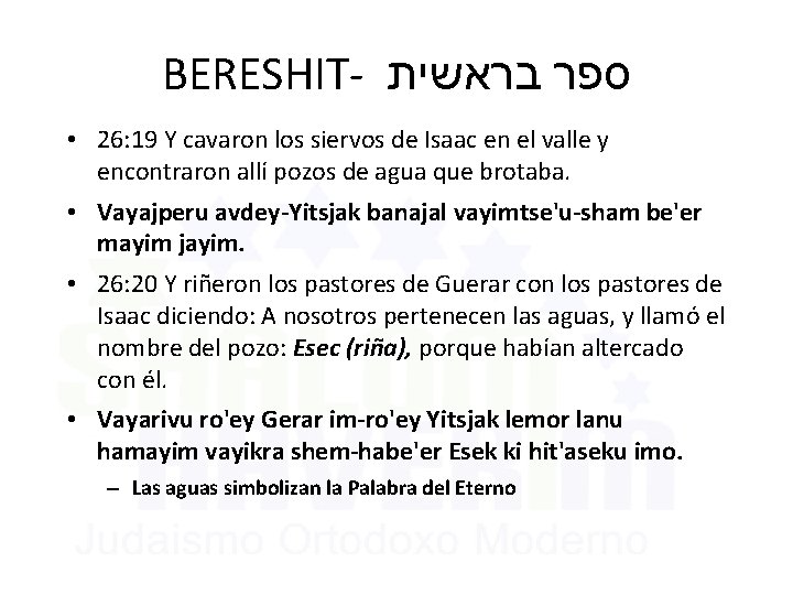 BERESHIT- בראשית ספר • 26: 19 Y cavaron los siervos de Isaac en el