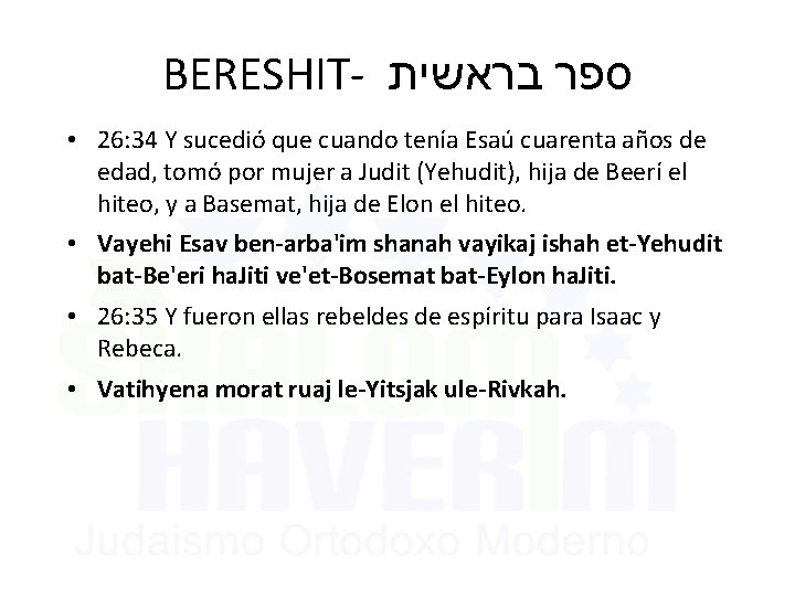 BERESHIT- בראשית ספר • 26: 34 Y sucedió que cuando tenía Esaú cuarenta años