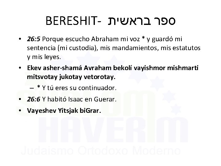 BERESHIT- בראשית ספר • 26: 5 Porque escucho Abraham mi voz * y guardó