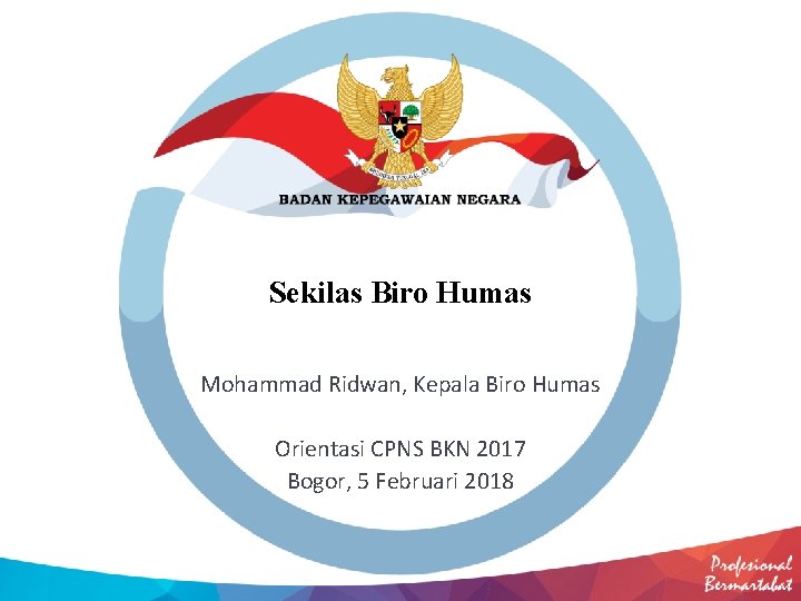 Sekilas Biro Humas Mohammad Ridwan, Kepala Biro Humas Orientasi CPNS BKN 2017 Bogor, 5