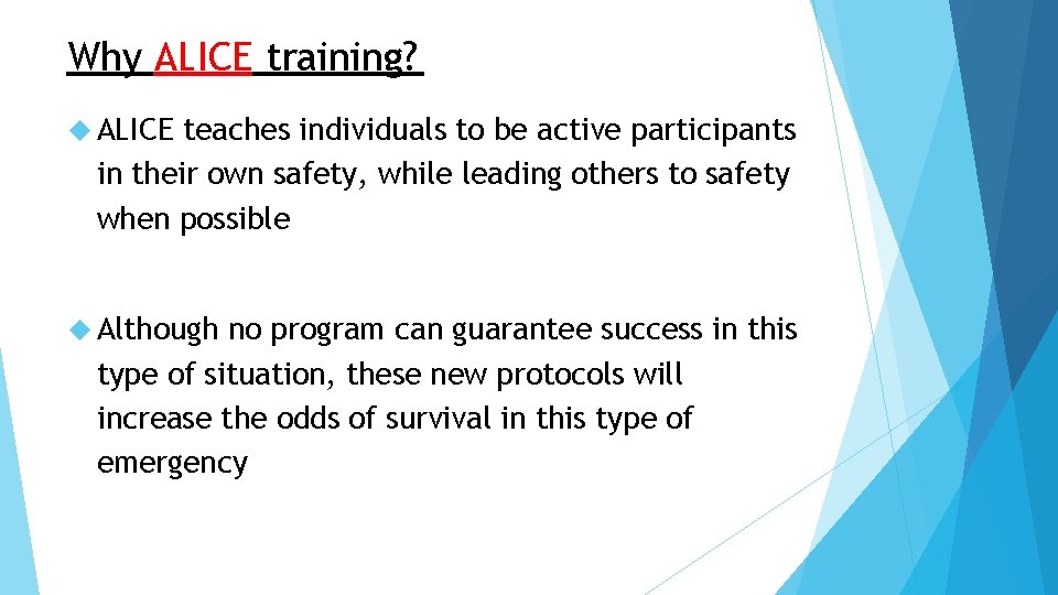 Why ALICE training? ALICE teaches individuals to be active participants in their own safety,