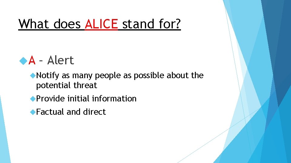 What does ALICE stand for? A – Alert Notify as many people as possible