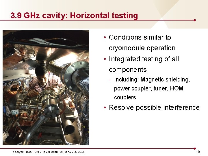 3. 9 GHz cavity: Horizontal testing • Conditions similar to cryomodule operation • Integrated