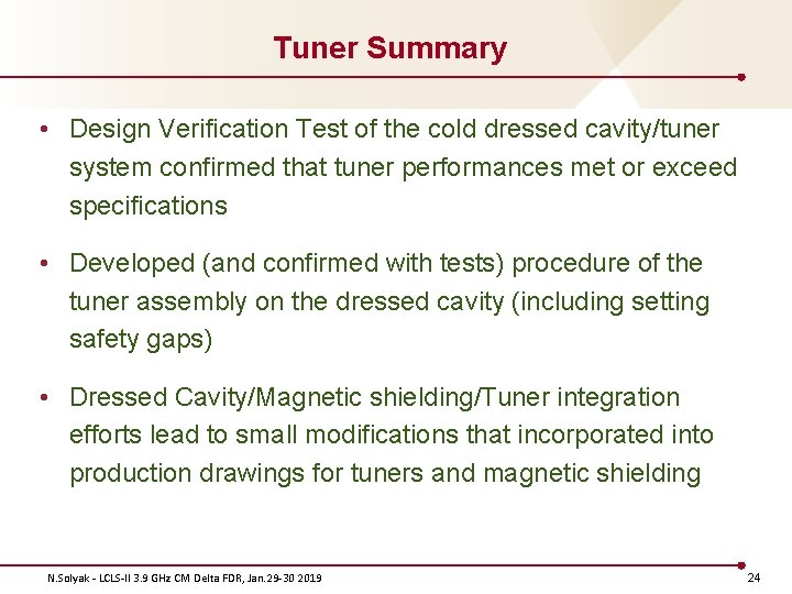 Tuner Summary • Design Verification Test of the cold dressed cavity/tuner system confirmed that