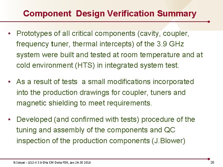 Component Design Verification Summary • Prototypes of all critical components (cavity, coupler, frequency tuner,
