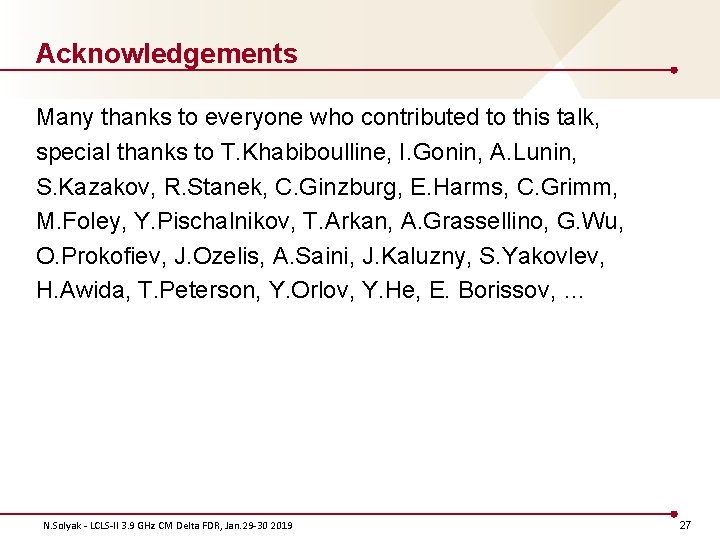 Acknowledgements Many thanks to everyone who contributed to this talk, special thanks to T.