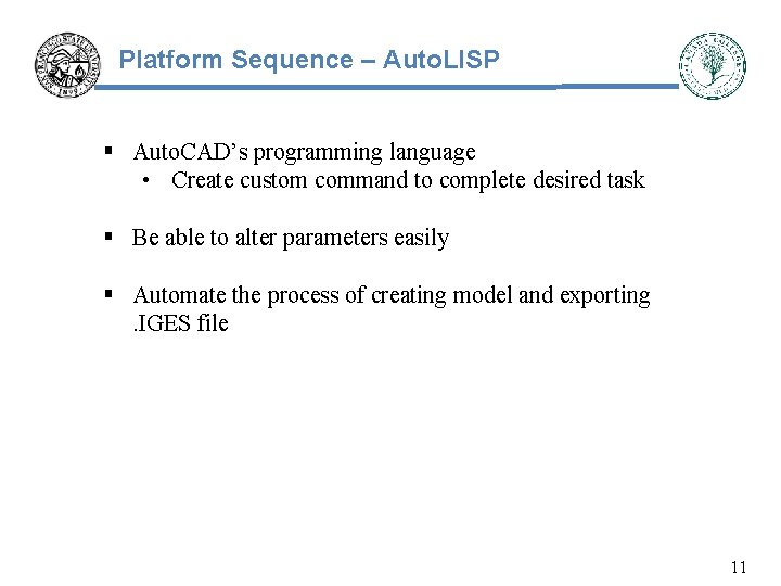 Platform Sequence – Auto. LISP § Auto. CAD’s programming language • Create custom command