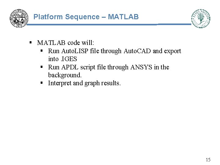 Platform Sequence – MATLAB § MATLAB code will: § Run Auto. LISP file through