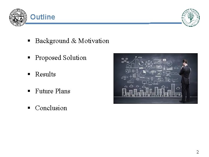 Outline § Background & Motivation § Proposed Solution § Results § Future Plans §