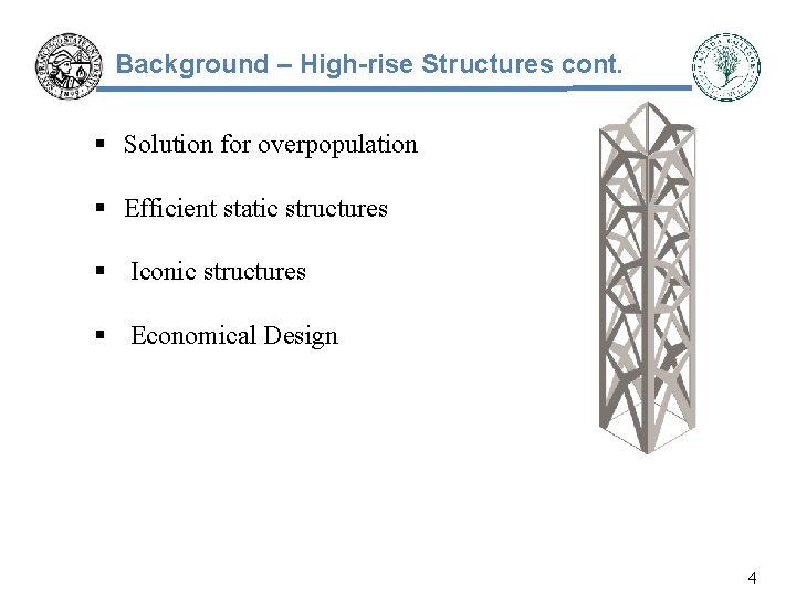 Background – High-rise Structures cont. § Solution for overpopulation § Efficient static structures §