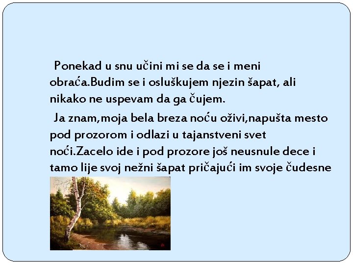 Ponekad u snu učini mi se da se i meni obraća. Budim se i