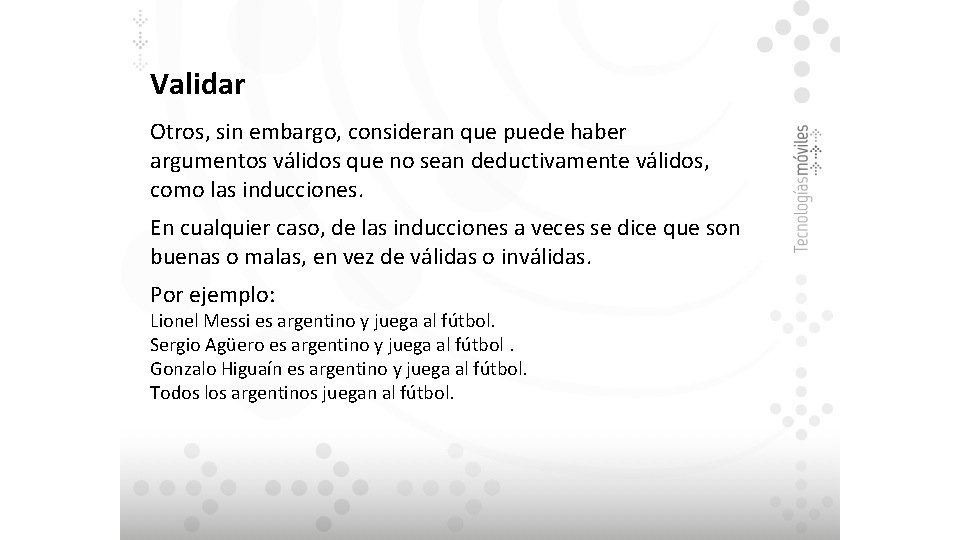 Validar Otros, sin embargo, consideran que puede haber argumentos válidos que no sean deductivamente