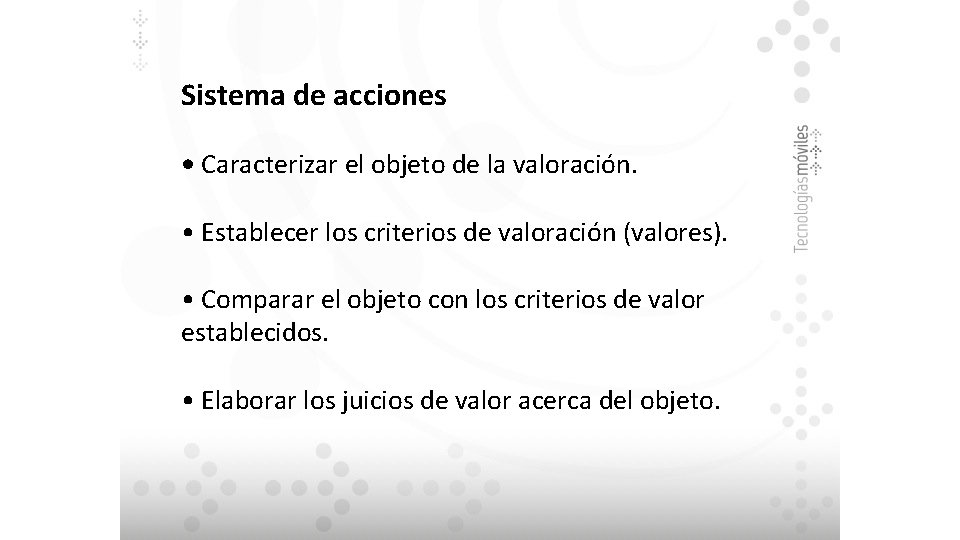 Sistema de acciones • Caracterizar el objeto de la valoración. • Establecer los criterios