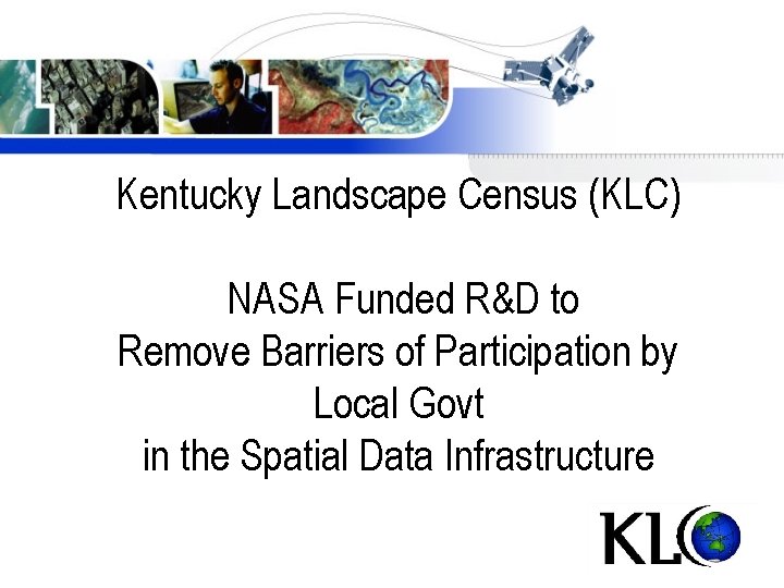 Kentucky Landscape Census (KLC) NASA Funded R&D to Remove Barriers of Participation by Local