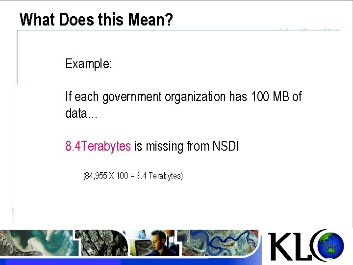 What Does this Mean? Example: If each government organization has 100 MB of data…