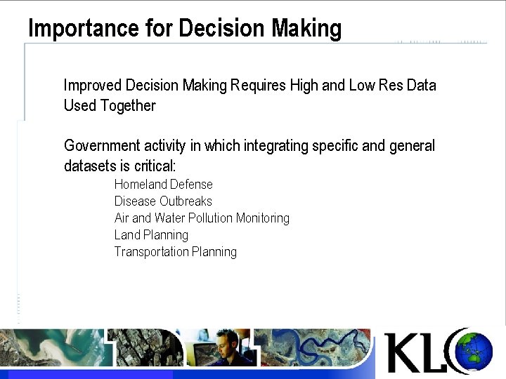 Importance for Decision Making Improved Decision Making Requires High and Low Res Data Used