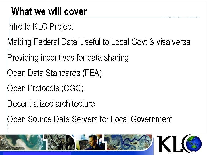 What we will cover Intro to KLC Project Making Federal Data Useful to Local