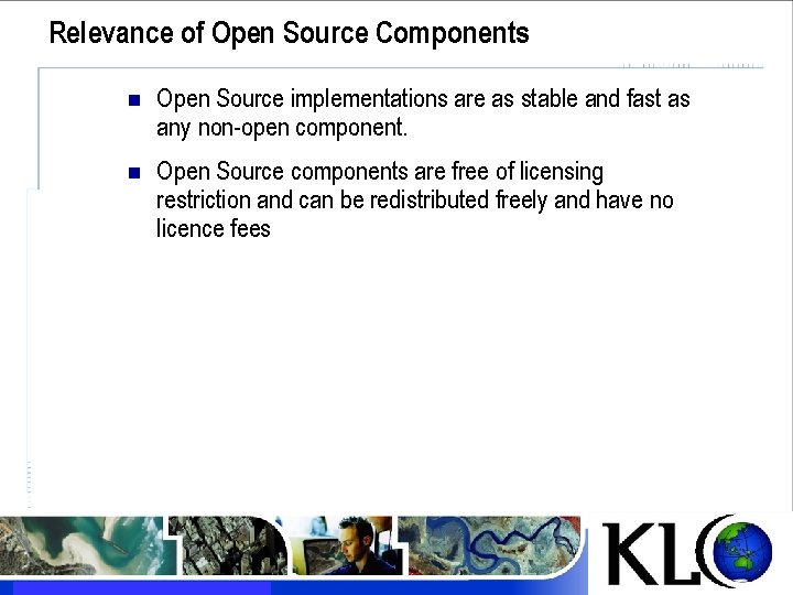 Relevance of Open Source Components n Open Source implementations are as stable and fast