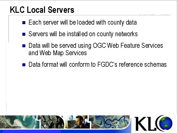 KLC Local Servers n Each server will be loaded with county data n Servers