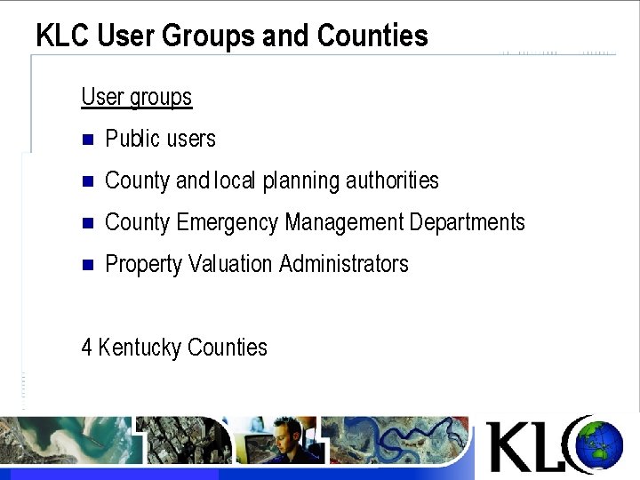 KLC User Groups and Counties User groups n Public users n County and local