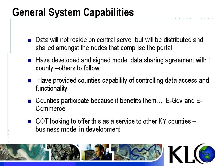 General System Capabilities n Data will not reside on central server but will be