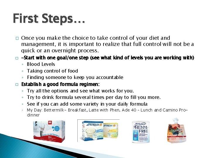 First Steps… � � � Once you make the choice to take control of