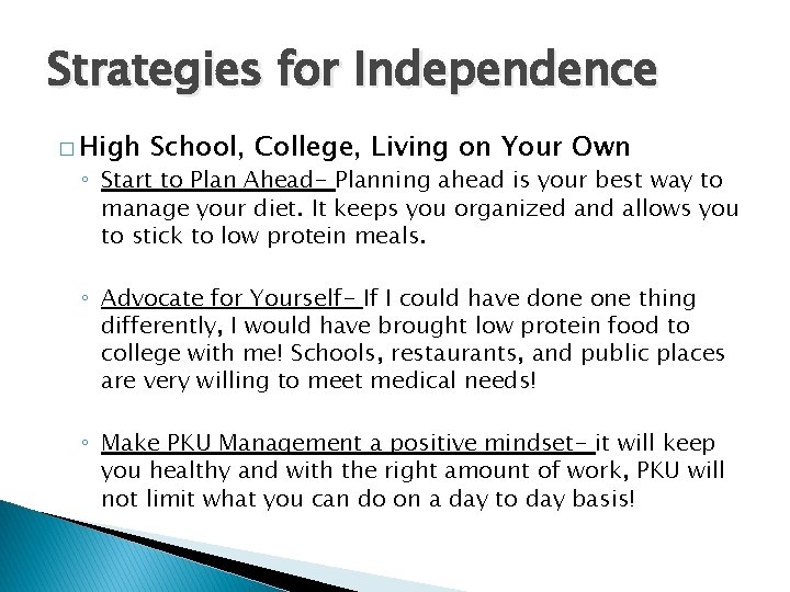 Strategies for Independence � High School, College, Living on Your Own ◦ Start to