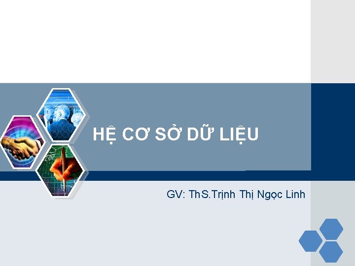 HỆ CƠ SỞ DỮ LIỆU GV: Th. S. Trịnh Thị Ngọc Linh 