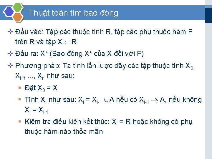 Thuật toán tìm bao đóng v Đầu vào: Tập các thuộc tính R, tập