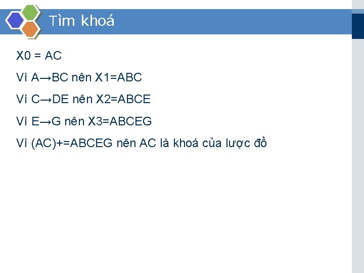Tìm khoá X 0 = AC Vì A→BC nên X 1=ABC Vì C→DE nên