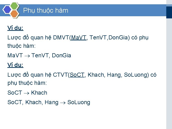 Phụ thuộc hàm Ví dụ: Lược đồ quan hệ DMVT(Ma. VT, Ten. VT, Don.