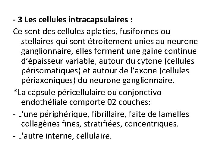 - 3 Les cellules intracapsulaires : Ce sont des cellules aplaties, fusiformes ou stellaires