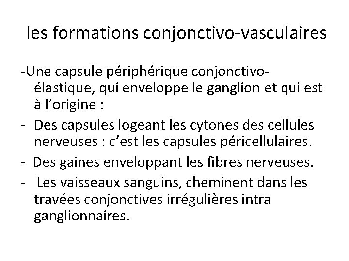 les formations conjonctivo-vasculaires -Une capsule périphérique conjonctivoélastique, qui enveloppe le ganglion et qui est