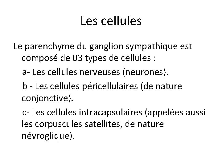 Les cellules Le parenchyme du ganglion sympathique est composé de 03 types de cellules