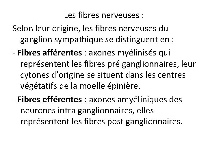 Les fibres nerveuses : Selon leur origine, les fibres nerveuses du ganglion sympathique se