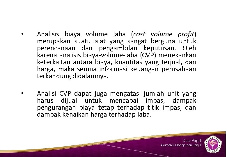  • Analisis biaya volume laba (cost volume profit) merupakan suatu alat yang sangat