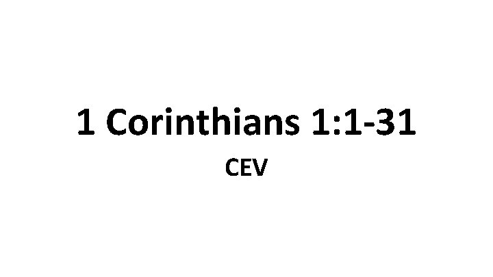 1 Corinthians 1: 1 -31 CEV 