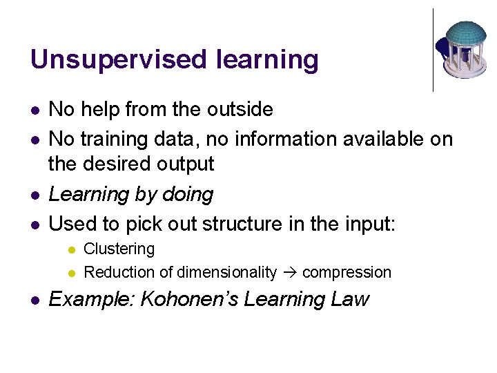 Unsupervised learning l l No help from the outside No training data, no information